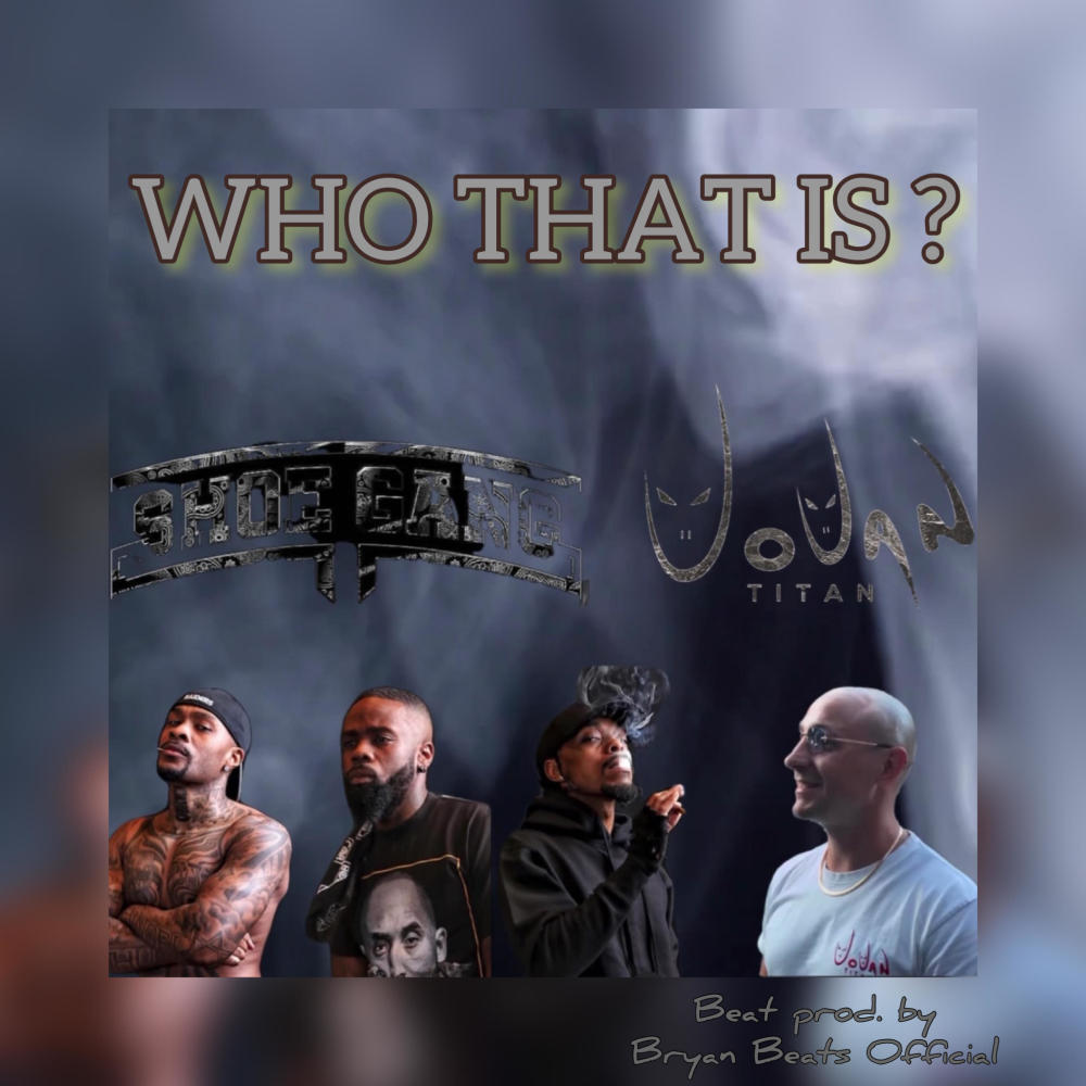 Who That Is (feat. Shoe Gang) (Explicit)