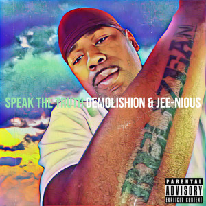 Listen to Speak the Truth (Explicit) song with lyrics from Demolishion