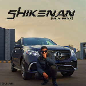 Album Shikenan (In a Benz) (Explicit) from DJ AB