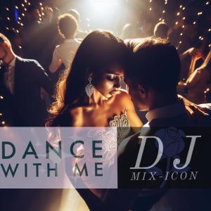 DJ MIX-ICON的專輯Dance With Me (Explicit)