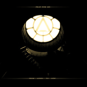 ดาวน์โหลดและฟังเพลง Pray For Me (其他) พร้อมเนื้อเพลงจาก From Ashes to New
