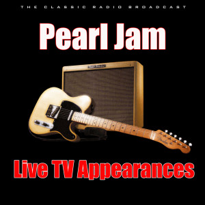 อัลบัม Live TV Appearances ศิลปิน Pearl Jam