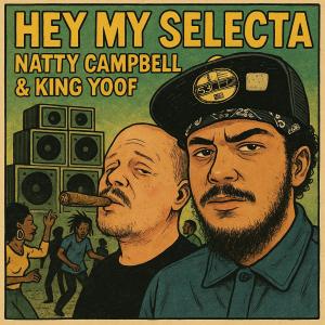 อัลบัม Hey My Selecta (feat. King Yoof) ศิลปิน Natty Campbell
