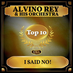 ดาวน์โหลดและฟังเพลง I Said No! พร้อมเนื้อเพลงจาก Alvino Rey and His Orchestra