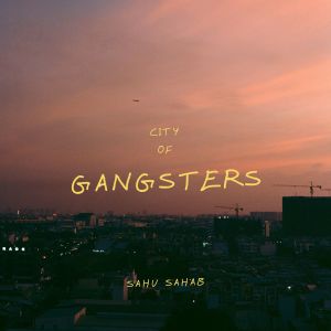 Album City of Gangsters from Sahu Sahab