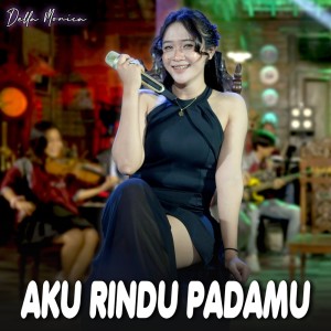 收聽Della Monica的Aku Rindu Padamu (Cover)歌詞歌曲