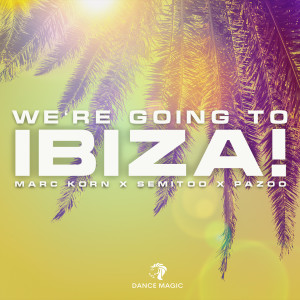 ดาวน์โหลดและฟังเพลง We're Going To Ibiza! พร้อมเนื้อเพลงจาก Marc Korn