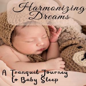 Harmonizing Dreams: A Tranquil Journey to Baby Sleep