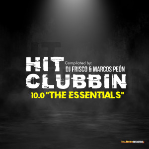 Album Hit Clubbin Compilation 10.0 The Essentials (Compilated by DJ Frisco & Marcos Peon) (Explicit) oleh Various Artists