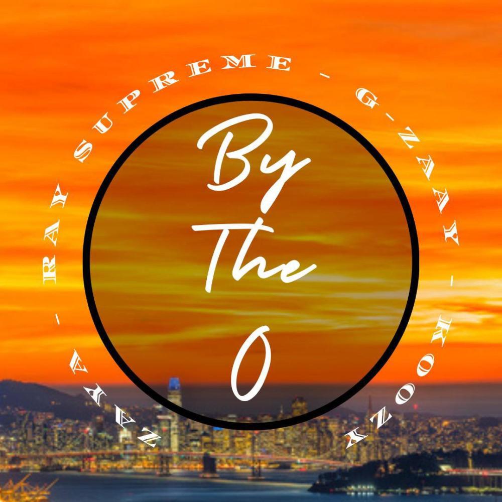 By The O (feat. Ko0zy, Ray Supreme & G-Zaay) (Explicit)