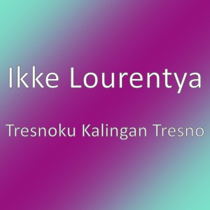 Ikke Lourentya的專輯Tresnoku Kalingan Tresno