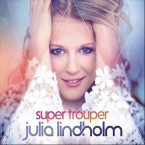 ดาวน์โหลดและฟังเพลง Super Trouper พร้อมเนื้อเพลงจาก Julia Lindholm