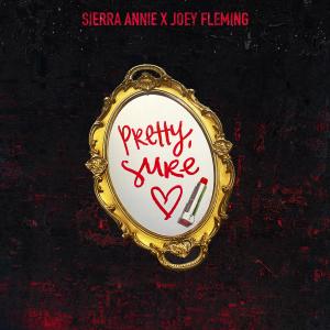 收聽Sierra Annie的Pretty, Sure (feat. Joey Fleming) (Explicit)歌詞歌曲
