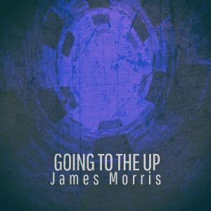 James Morris的專輯Going to the Up