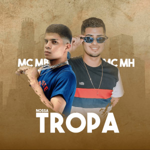 Dengarkan Nossa Tropa (feat. Mc MB) (Explicit) lagu dari Mc MH dengan lirik