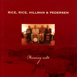 Rice, Rice, Hillman and Pedersen的專輯Running Wild