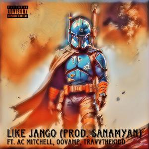 Samvel Sanamyan的專輯Like Jango (feat. AC Mitchell, Shrk & TravvTheKidd)