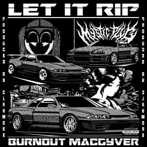 收聽Burnout MacGyver的LET IT RIP (Explicit)歌詞歌曲
