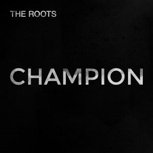 อัลบัม Champion ศิลปิน The Roots