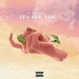 Kid Rizzy的專輯If I See You (feat. Naomicheyanne) (Explicit)