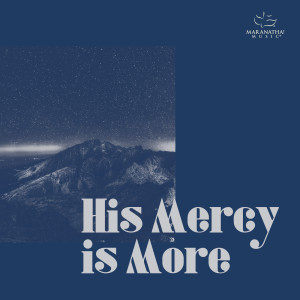 Album His Mercy Is More from Maranatha! Music