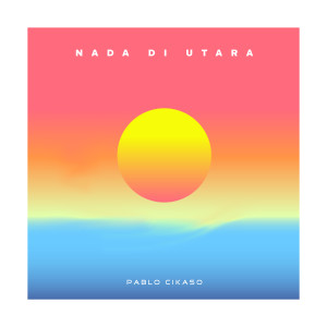 Pablo Cikaso的專輯Nada Di Utara