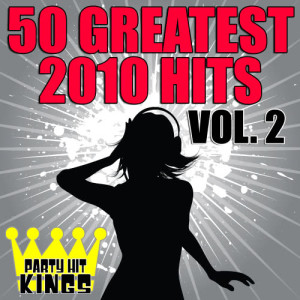 Party Hit Kings的專輯50 Greatest 2010 Hits Vol. 2