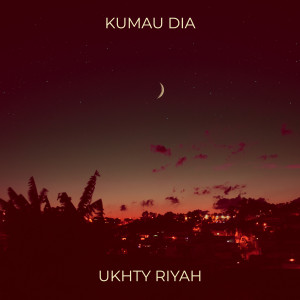 ดาวน์โหลดและฟังเพลง Kumau Dia พร้อมเนื้อเพลงจาก Ukhty Riyah