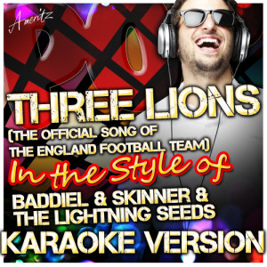 ดาวน์โหลดและฟังเพลง Three Lions (The Official Song of the England Football Team) [In the Style of Baddiel & Skinner & The Lightning Seeds] [Karaoke Version] พร้อมเนื้อเพลงจาก Ameritz - Karaoke