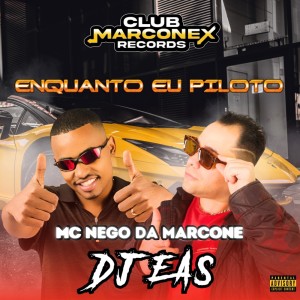 MC Nego da Marcone的專輯Enquanto eu piloto (Explicit)