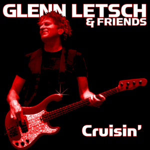 收聽Glenn Letsch & Friends的Cruisin'歌詞歌曲