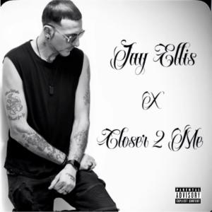 收聽Jay Ellis的Closer 2 Me歌詞歌曲