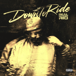 Album Down to Ride (Explicit) from Real Recognize Rio