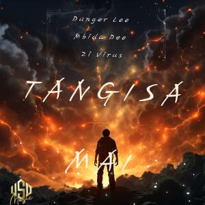 Dunger Lee的專輯Tangisa Ma1 (feat. Mbida Dee & Zi Virus)