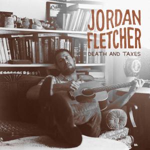 Jordan Fletcher的專輯Death and Taxes