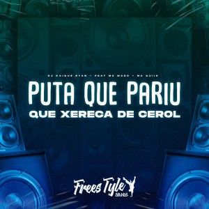 收聽DJ KAIQUE RYAN的Puta Que Pariu Que Xereca de Cerol (Explicit)歌詞歌曲