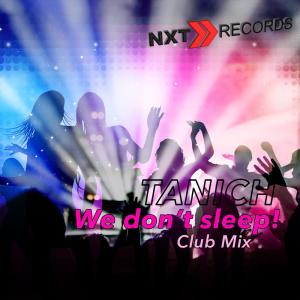 收聽TANICH的We Don't Sleep (Club Mix)歌詞歌曲