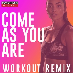 收聽Power Music Workout的Come as You Are (Workout Remix 128 BPM)歌詞歌曲