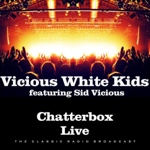 Album Chatterbox Live from Vicious White Kids