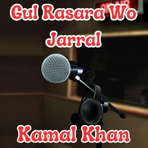 Listen to Gul Rasara Wo Jarral song with lyrics from Kamal Khan