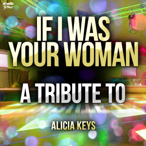 If I Was Your Woman: A Tribute to Alicia Keys