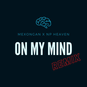 Album On My Mind (Remix) oleh Mexongan