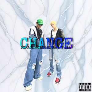 Listen to change (Explicit) song with lyrics from DORAGON TAKUMI