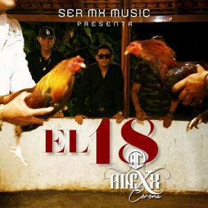Listen to El 18 (Explicit) song with lyrics from Alexx Corona