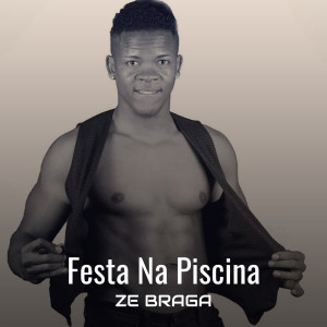 收聽Ze Braga的Festa Na Piscina歌詞歌曲