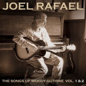 Joel Rafael的專輯The Songs Of Woody Guthrie Vol. 1 & 2