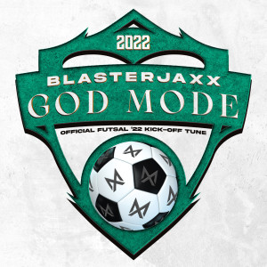 Album God Mode (Official Futsal ’22 Kick-Off Tune) from BlasterJaxx