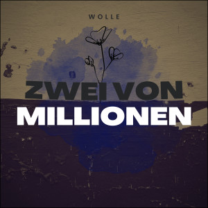 Listen to Zwei Von Millionen song with lyrics from Wolle