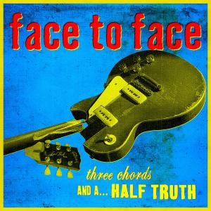 Face To Face的专辑Three Chords and a Half Truth