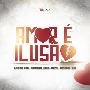 收聽DJ BIG MAC OFICIAL的Amor é Ilusão (Explicit)歌詞歌曲